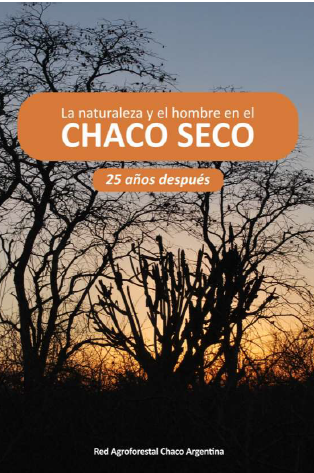 La naturaleza y el hombre en el Chaco Seco... 25 años después